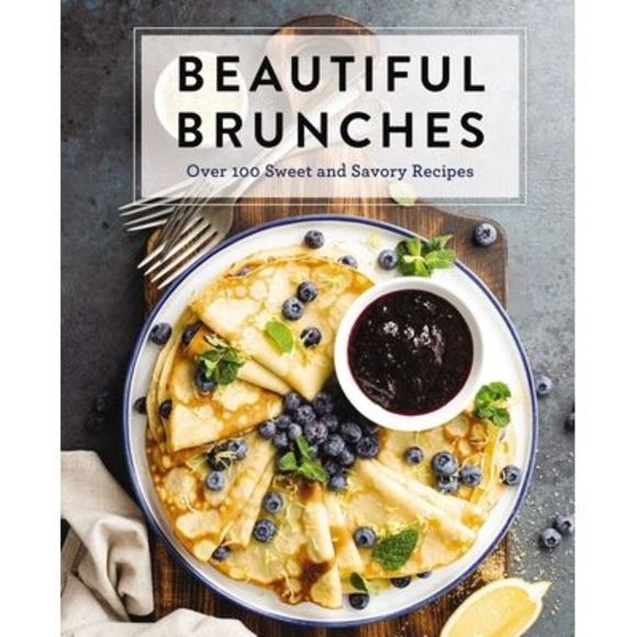 Beautiful Brunches: The Complete Cookbook: Over 100 Sweet and Savory Recipes for - Picture 1 of 1